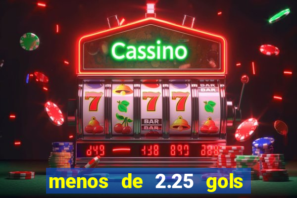 menos de 2.25 gols o que significa